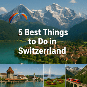 Read more about the article 5 Best Things to Do in Switzerland: A Journey Through the Heart of the Alps
